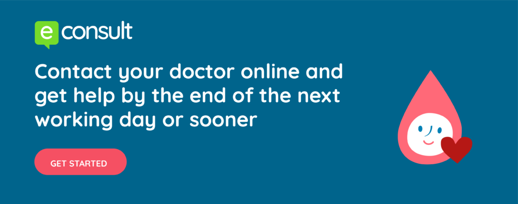 eConsult Contact your doctor online and get help by the end of the next working day or sooner get started